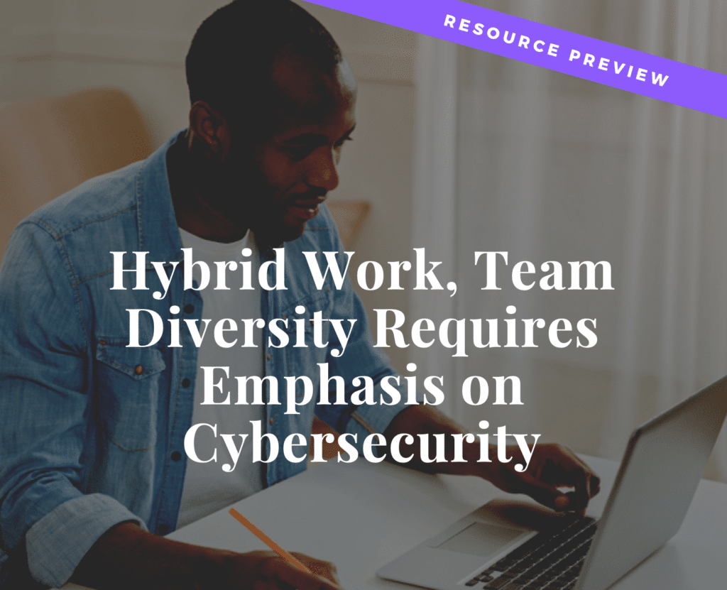Hybrid Work Team Diversity Requires Emphasis on Cybersecurity Infinavate IT Consulting