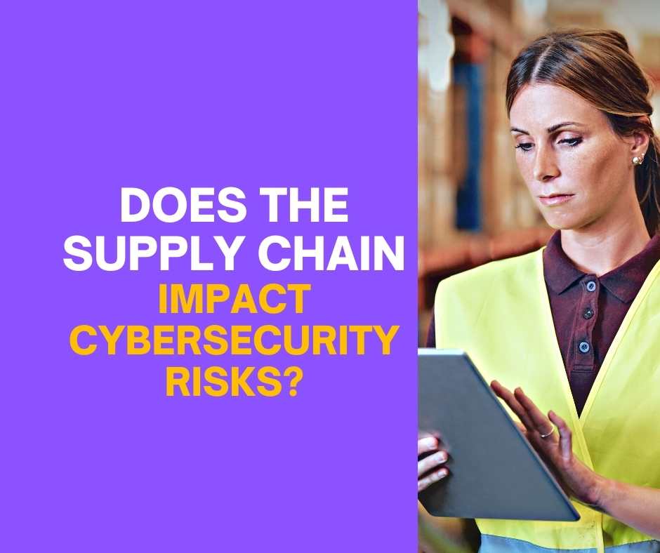 Supply chain impact cybersecurity risks