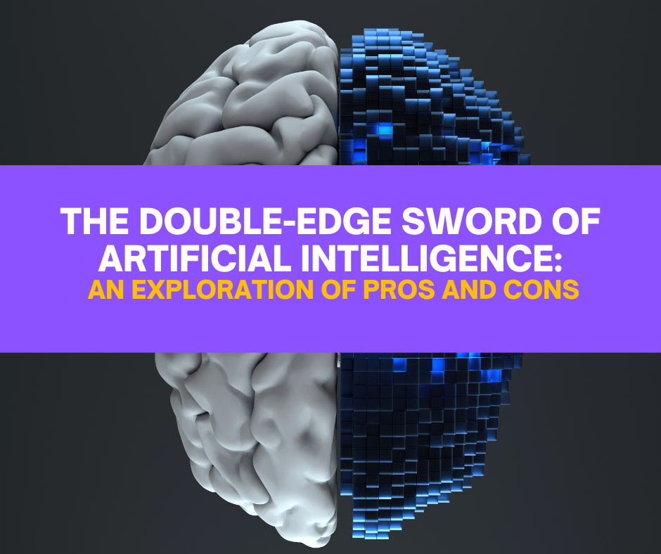 Double-Edged Sword Artificial Intelligence Pros and Cons